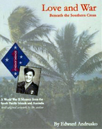 Love and War Beneath the Southern Cross, A World War II Memoir from the South Pacific Islands and Australia, Edward Andrusko, 2003